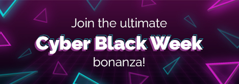 Get lost in the Cyber Black Week madness!